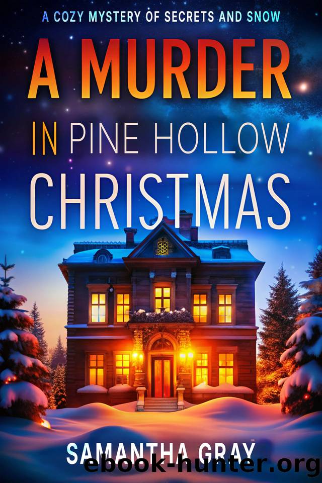 A Murder In Pine Hollow Christmas: A Cozy Mystery of Secrets and Snow by Gray Samantha