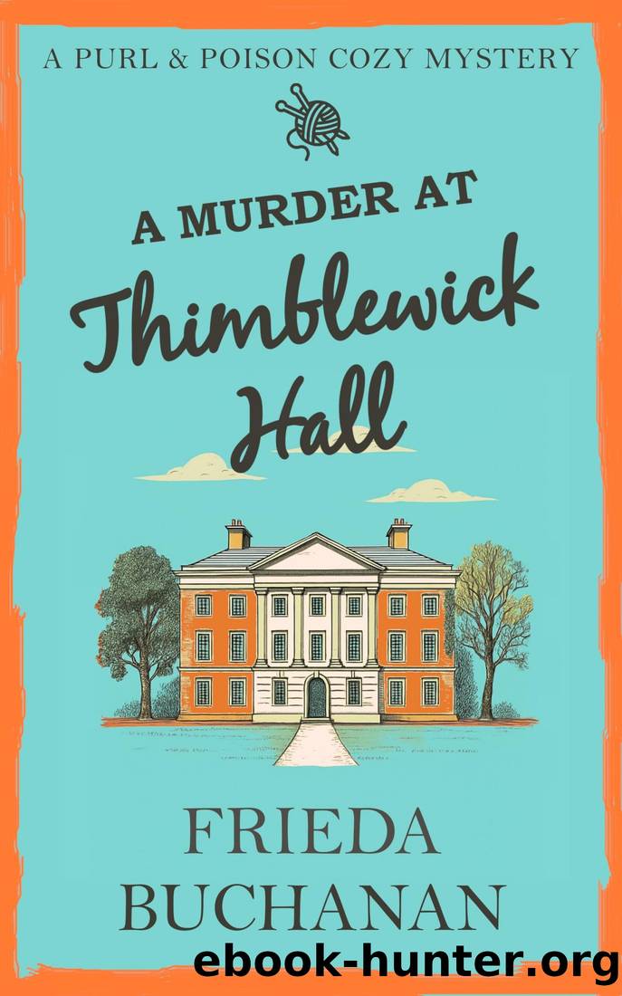 A Murder at Thimblewick Hall: A delightfully British cozy murder mystery novella (Purl and Poison Cozy Mysteries Book 1) by Frieda Buchanan