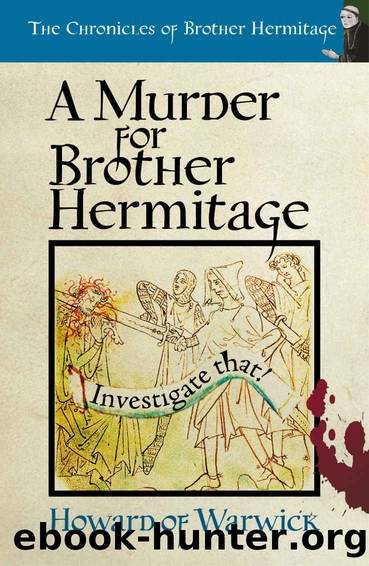 A Murder for Brother Hermitage (The Chronicles of Brother Hermitage Book 12) by Howard of Warwick