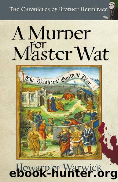A Murder for Master Wat (The Chronicles of Brother Hermitage Book 11) by Warwick Howard of