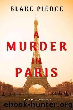 A Murder in Paris (A Year in EuropeâBook 1) by Blake Pierce