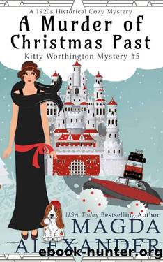 A Murder of Christmas Past: A 1920s Historical Cozy Mystery (The Kitty Worthington Mysteries Book 5) by Magda Alexander