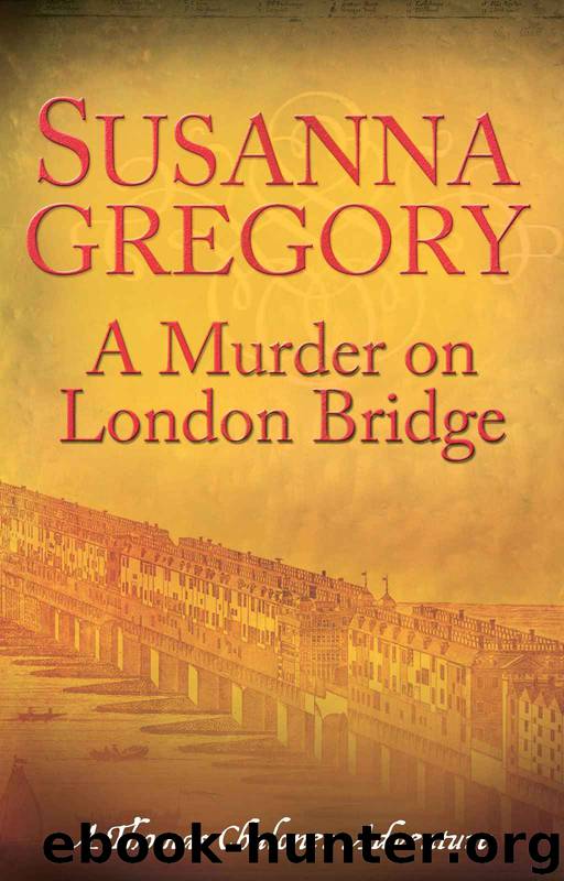 A Murder on London Bridge: Chaloner's Fifth Exploit in Restoration London (Exploits of Thomas Chaloner) by Gregory Susanna