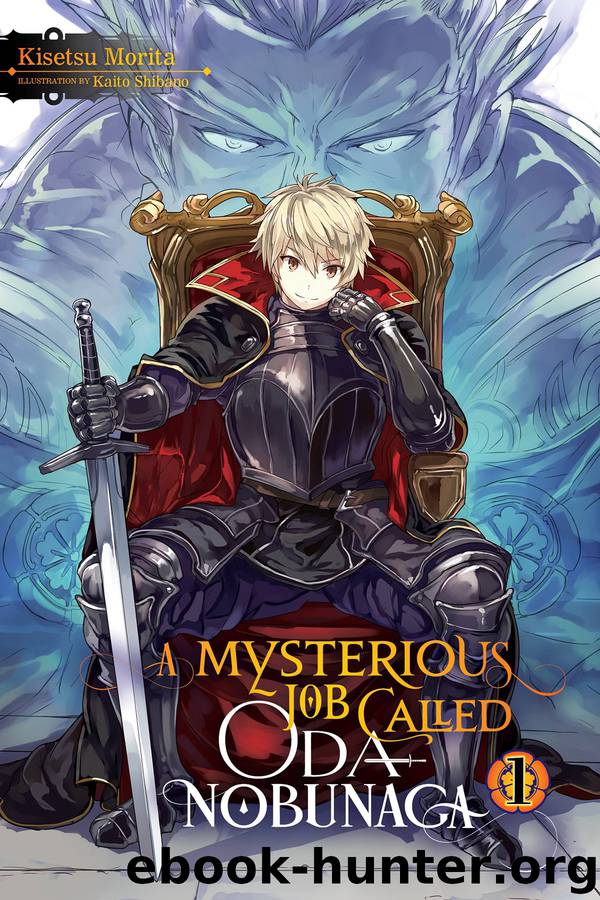 A Mysterious Job Called Oda Nobunaga, Vol. 1 by Kisetsu Morita and Kaito Shibano