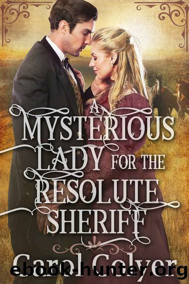 A Mysterious Lady for the Resolute Sheriff by Colyer Carol