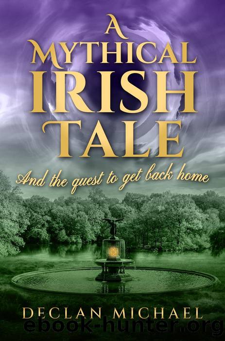 A Mythical Irish Tale--And the Quest to Get Back Home by Declan Michael