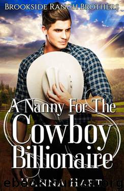 A Nanny For The Cowboy Billionaire (Brookside Ranch Brothers Book 5) by Hanna Hart