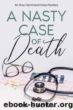 A Nasty Case of Death: An Amy Hammond cosy mystery (Amy Hammond Cosy Mysteries Book 20) by Tia Brown