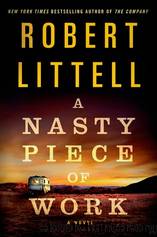 A Nasty Piece of Work A Novel by Robert Littell