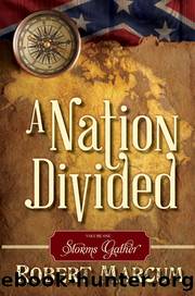 A Nation Divided, Volume 1 by Robert Marcum