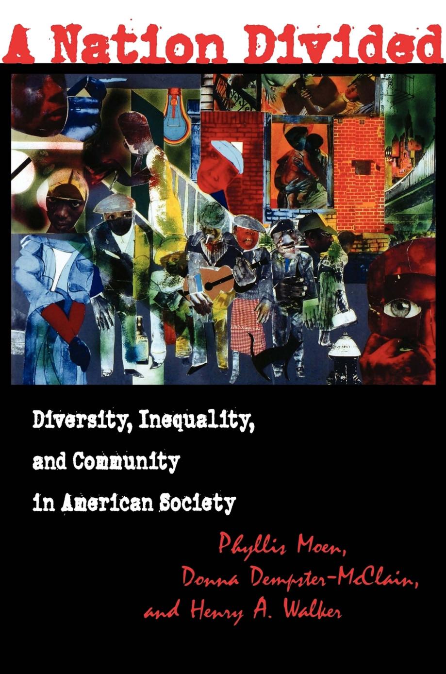 A Nation Divided: Diversity, Inequality, and Community in American Society by edited by Phyllis Moen Donna Dempster-McClain & Henry A. Walker