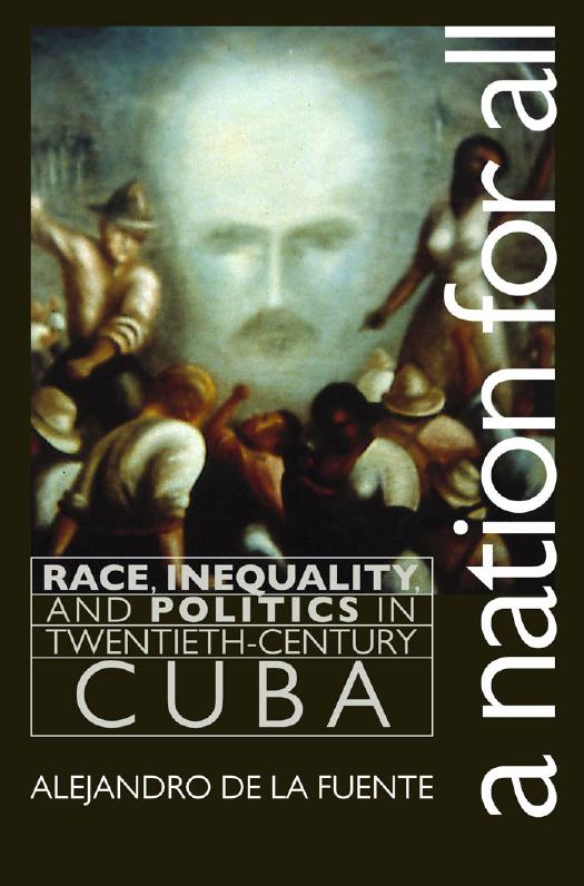 A Nation for All: Race, Inequality, and Politics in Twentieth-Century Cuba by Alejandro de la Fuente