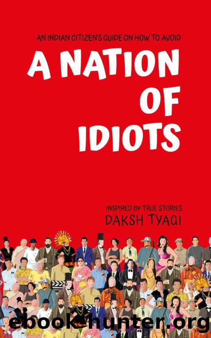 A Nation of Idiots by Daksh Tyagi