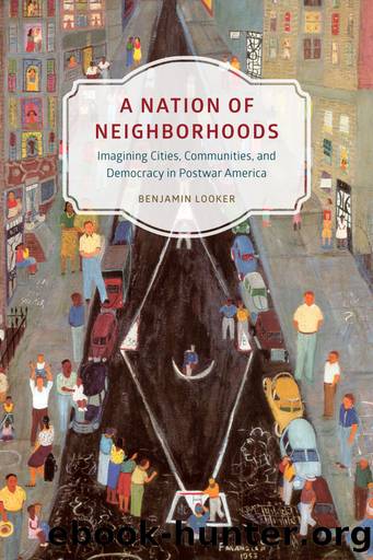 A Nation of Neighborhoods by Benjamin Looker