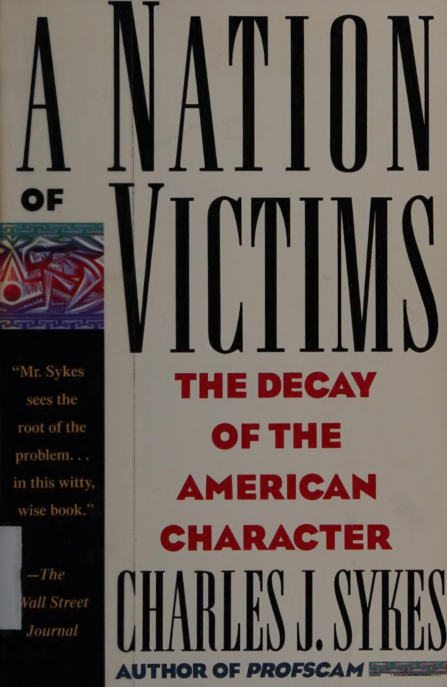 A Nation of Victims: The Decay of the American Character by Charles J. Sykes