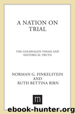 A Nation on Trial: The Goldhagen Thesis and Historical Truth by Norman G. Finkelstein & Ruth Bettina Birn
