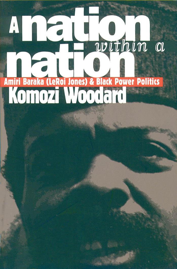 A Nation within a Nation Amiri Baraka (LeRoi Jones) and Black Power Politics by Unknown