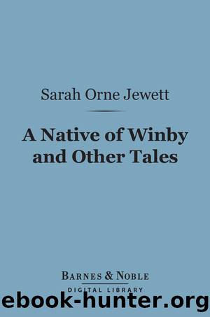 A Native of Winby and Other Tales by Sarah Orne Jewett