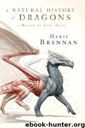 A Natural History of Dragons: A Memoir by Lady Trent