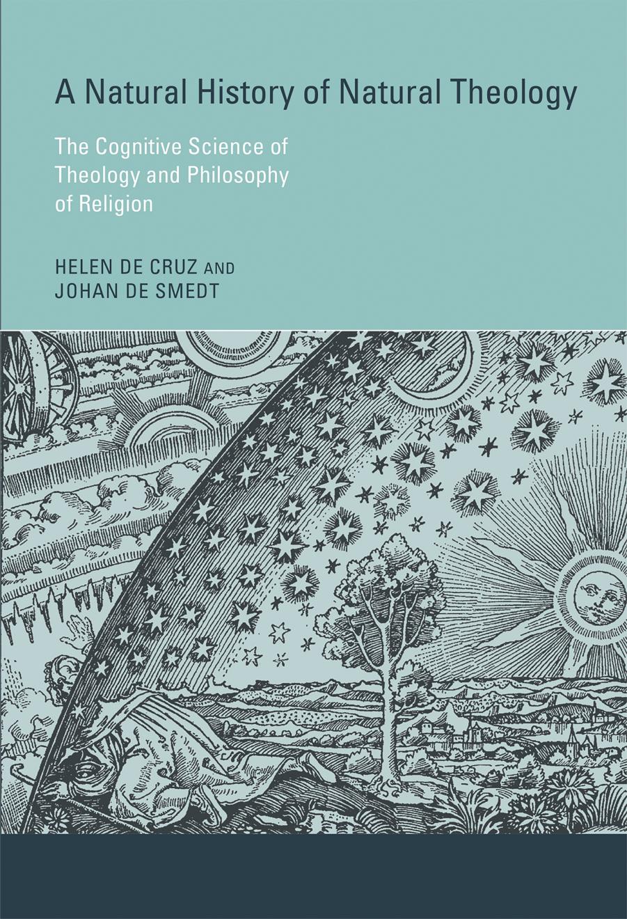 A Natural History of Natural Theology: The Cognitive Science of Theology and Philosophy of Religion by Helen De Cruz