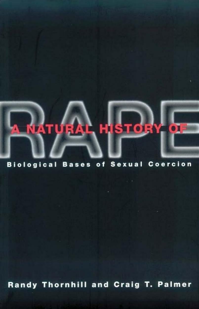 A Natural History of Rape: Biological Bases of Sexual Coercion by Randy Thornhill & Craig T. Palmer