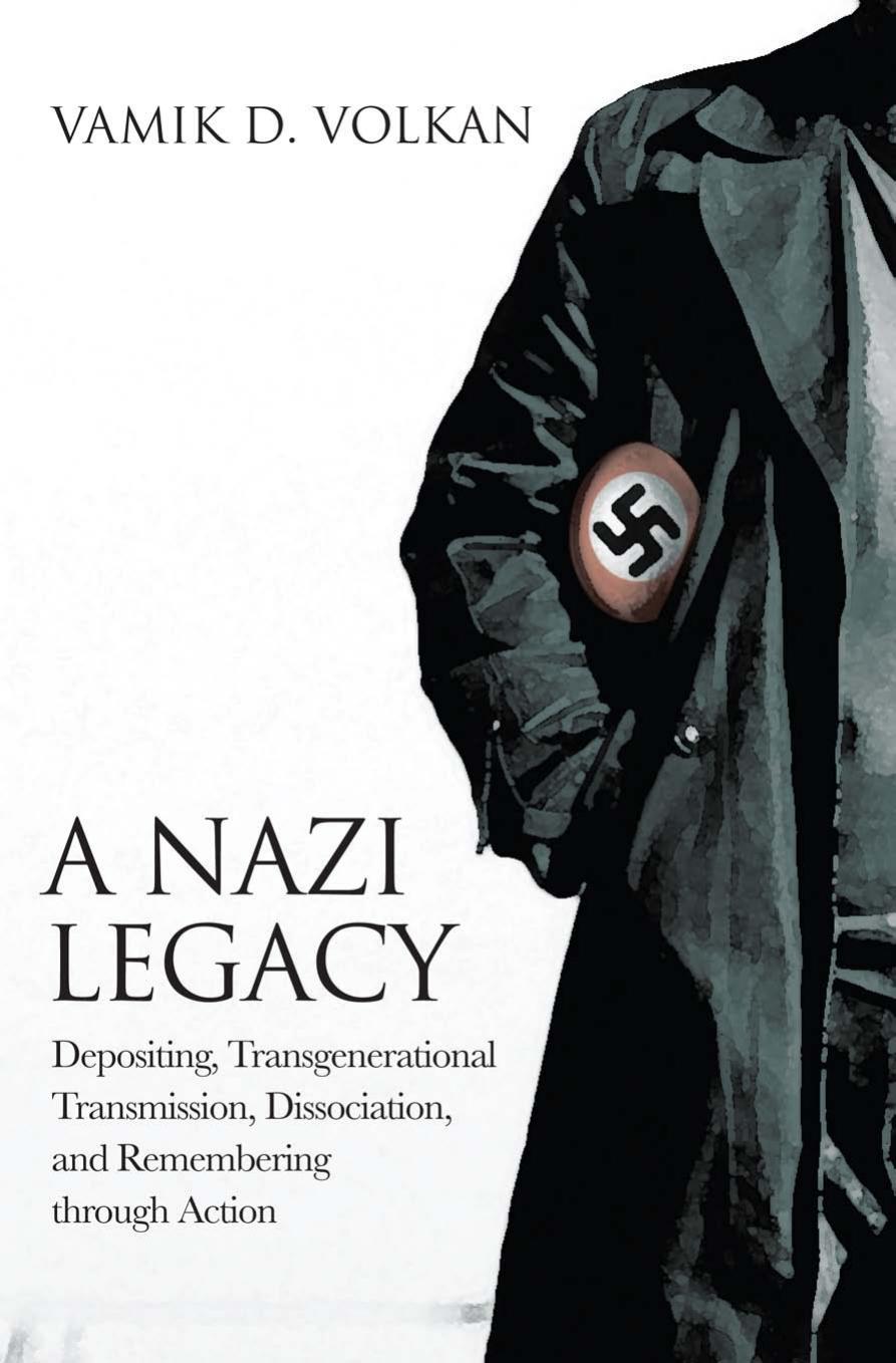 A Nazi Legacy: Depositing, Transgenerational Transmission, Dissociation, and Remembering Through Action by Unknow
