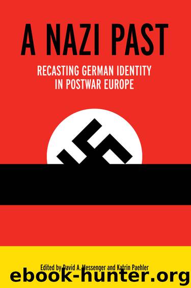 A Nazi Past: Recasting German Identity in Postwar Europe by David A. Messenger & Katrin Paehler