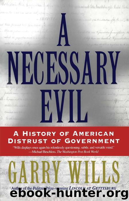 A Necessary Evil: A History of American Distrust of Government by Wills Garry