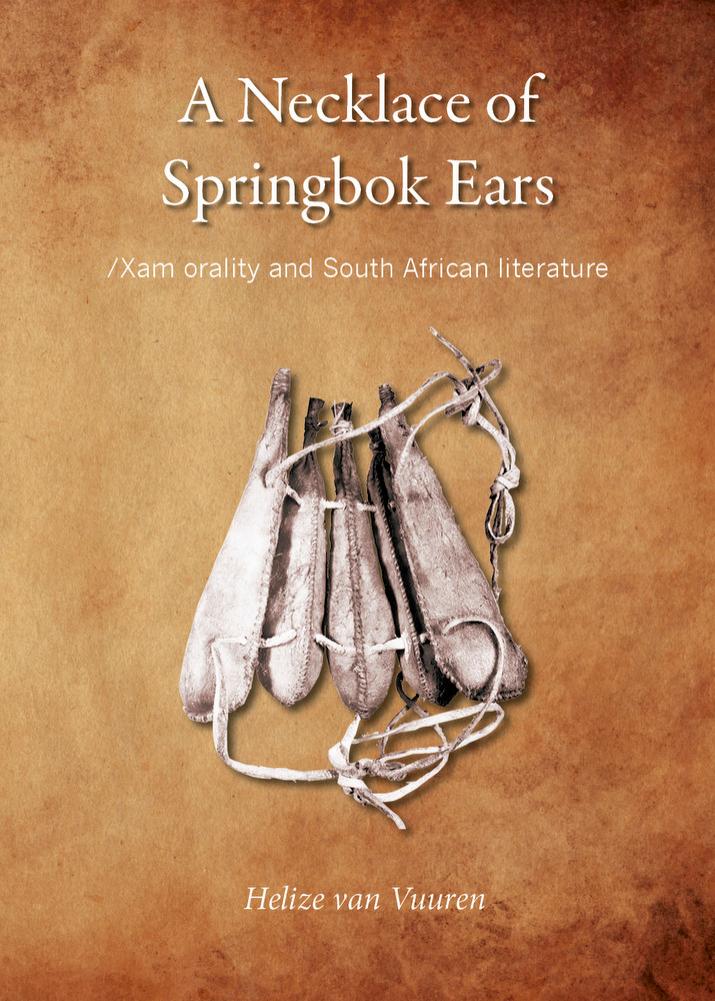 A Necklace of Springbok Ears : /Xam Orality and South African Literature by Helize van Vuuren