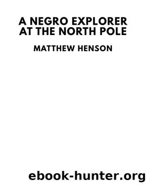 A Negro Explorer at the North Pole by Matthew Henson