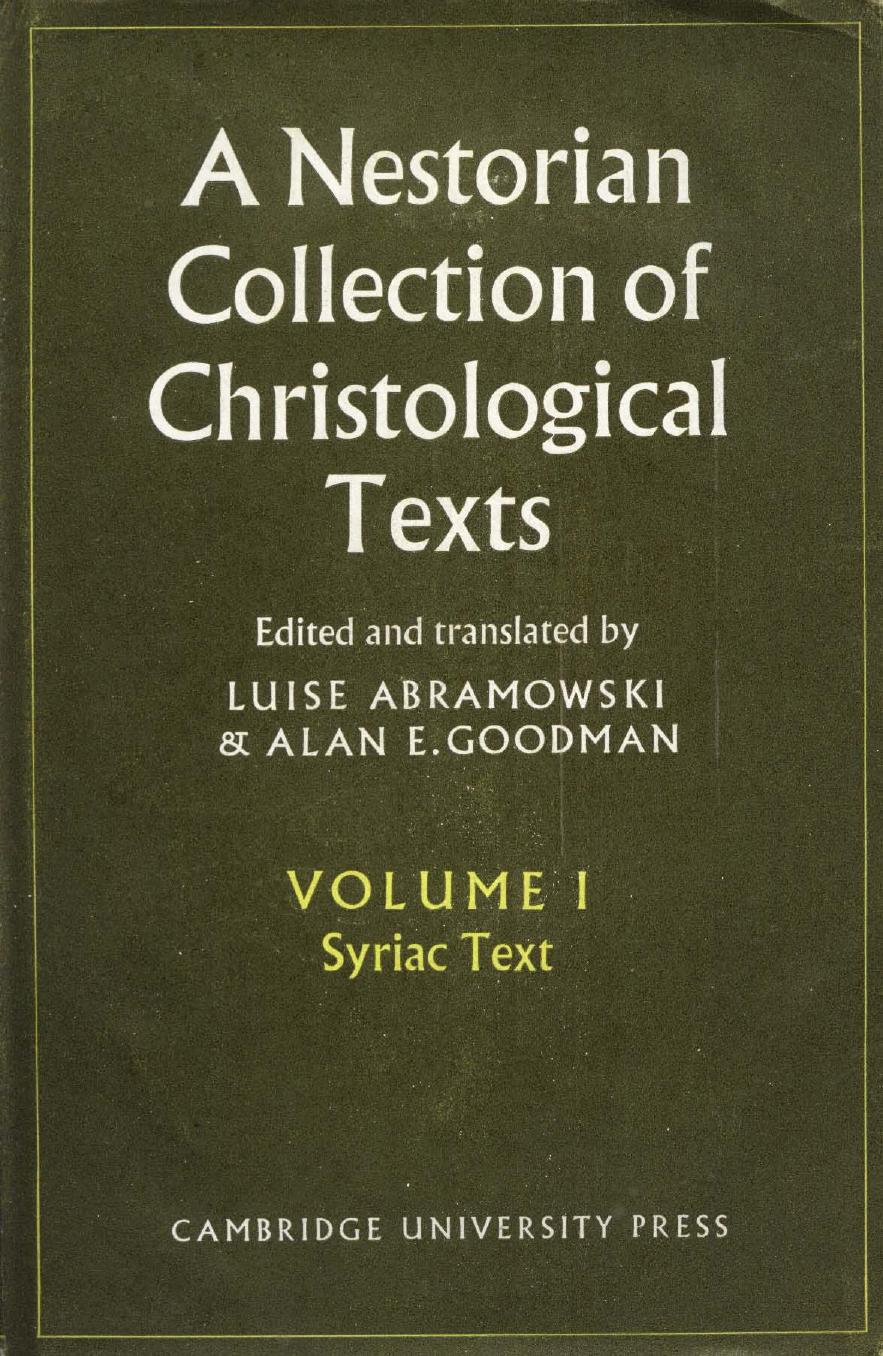 A Nestorian Collection of Christological Texts, Volume 1: Syriac Texts by Luise Abramowski Alan E. Goodman