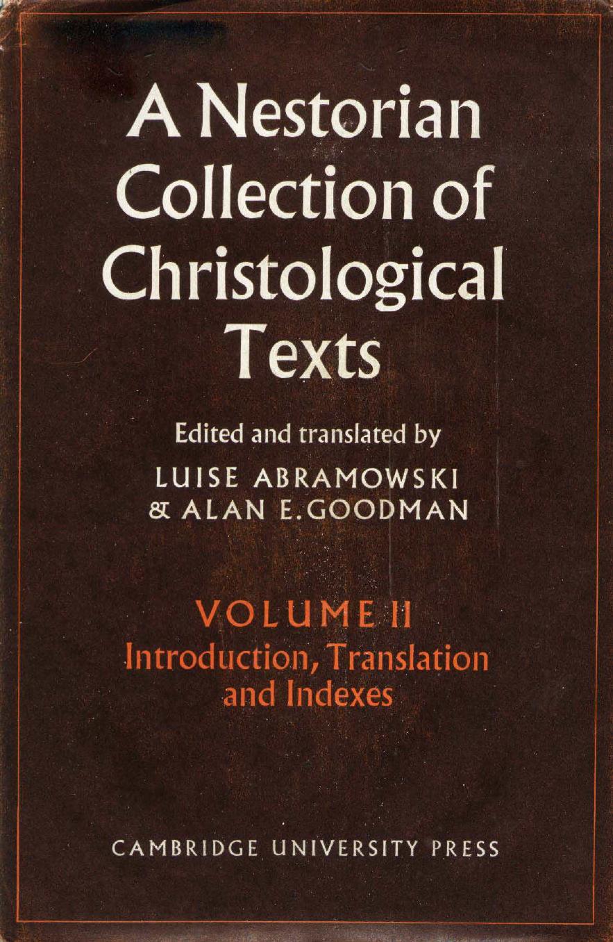A Nestorian Collection of Christological Texts, Volume 2: Introduction, Translations, Indexes by Luise Abramowski Alan E. Goodman