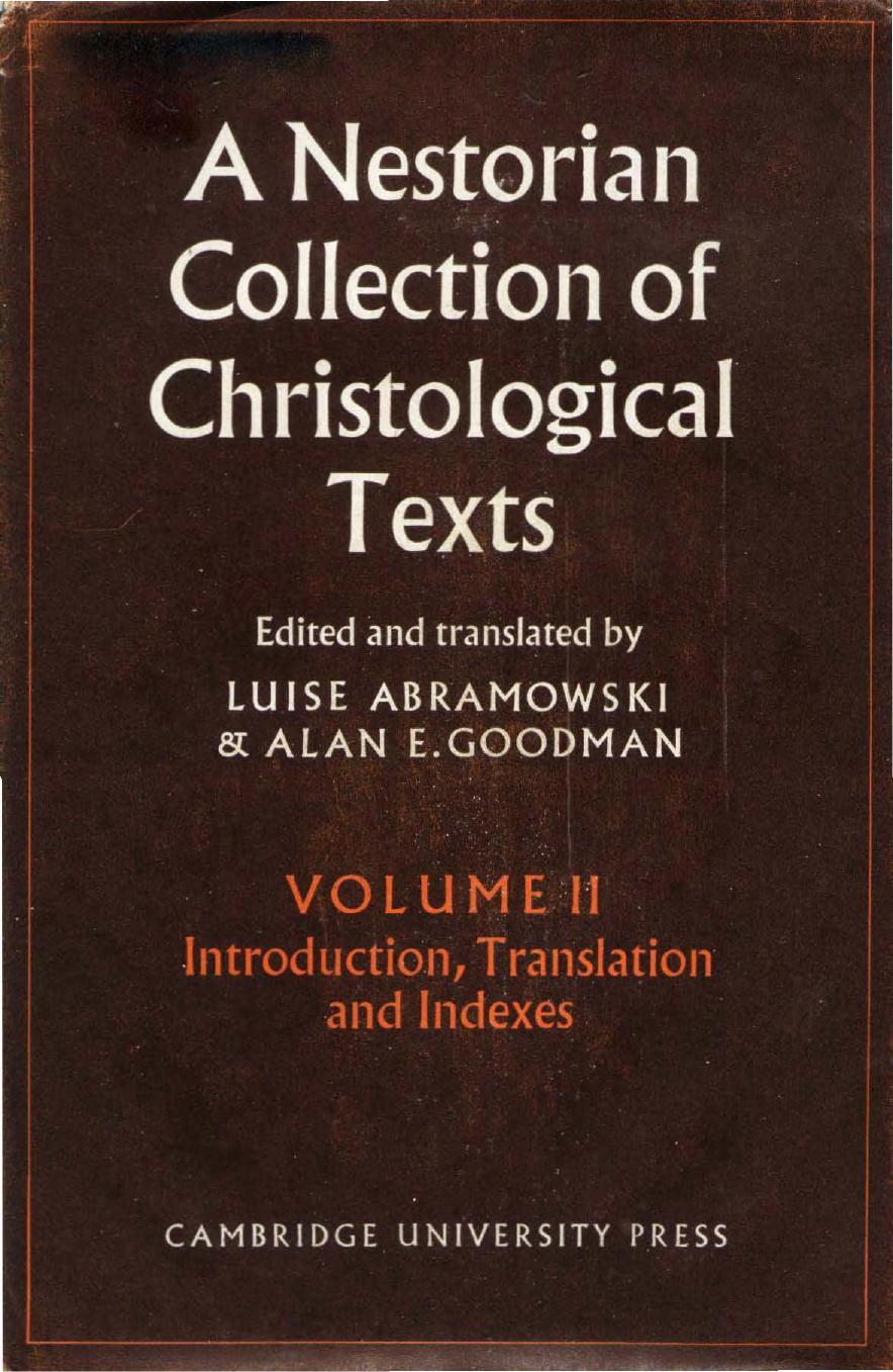A Nestorian Collection of Christological Texts: 2: Introduction, Translations, Indexes: Introduction, Translation and Indexes by Luise Abramowski Alan E. Goodman