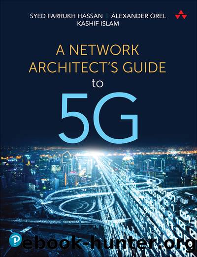 A Network Architectâs Guide to 5G by Syed Farrukh Hassan & Alexander Orel & Kashif Islam