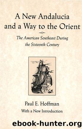 A New Andalucia and a Way to the Orient by Paul E. Hoffman