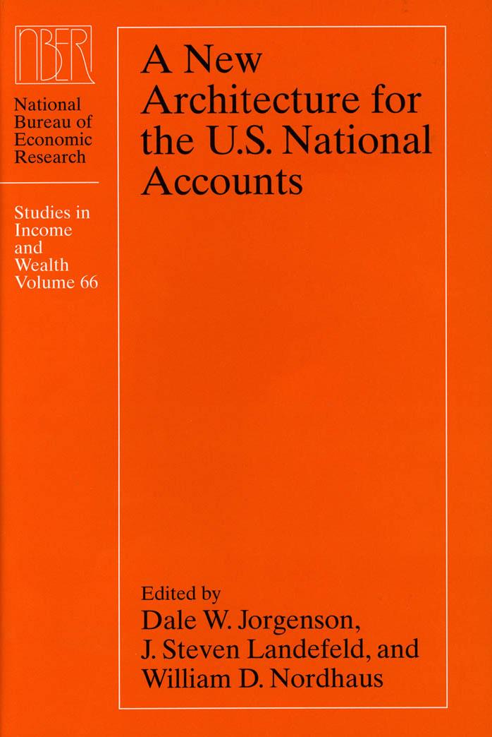 A New Architecture for the U.S. National Accounts (repost) by Dale W. Jorgenson J. Steven Landefeld and William D. Nordhaus