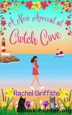 A New Arrival at Cwtch Cove : An uplifting story about friendship, pregnancy and motherhood by Rachel Griffiths