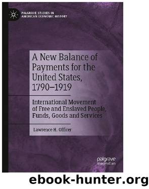 A New Balance of Payments for the United States, 17901919 by Lawrence H. Officer;