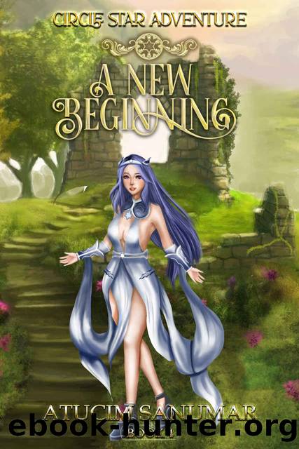 A New Beginning (Circle Star Adventure Series Book 4) by Sanumar Atucim