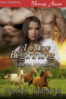 A New Beginning [Liberty, Wyoming] (Siren Publishing Menage Amour) by Lara Jones