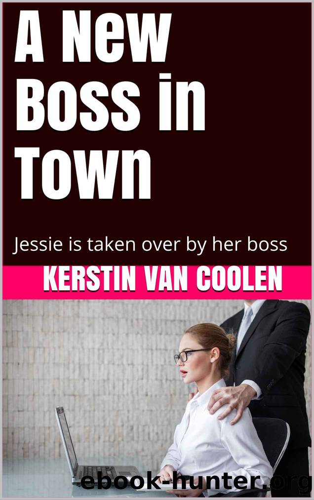 A New Boss in Town (Humiliations, Submissive Woman, Dominant Man, Exhibition, Blackmail): Jessie is taken over by her boss by Kerstin Van Coolen