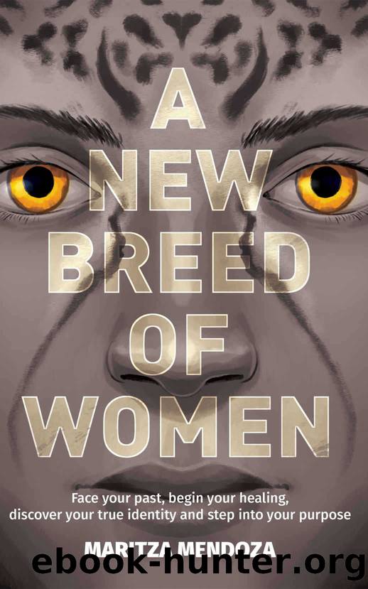 A New Breed of Women: Face your past, begin your healing, discover your true identity, and step into your purpose by Mendoza Maritza