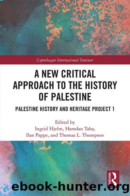 A New Critical Approach to the History of Palestine by Hjelm Ingrid;Taha Hamdan;Pappe Ilan;Thompson Thomas L.;
