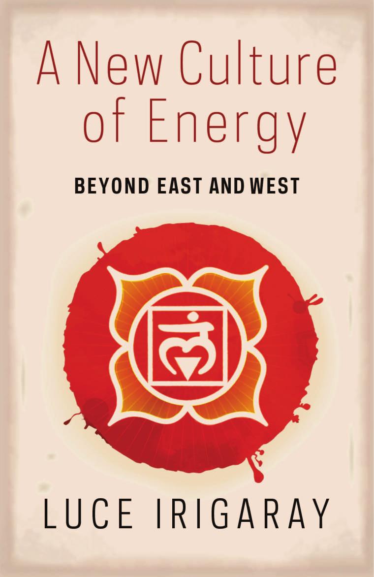 A New Culture of Energy: Beyond East and West by Irigaray Luce