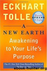 A New Earth - Awakening to Your Life's Purpose by Eckhart Tolle