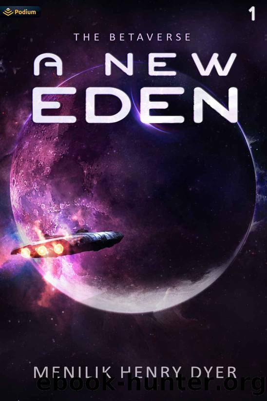 A New Eden: A Sci-Fi Thriller Space Adventure (The Betaverse Book 1) by Menilik Henry Dyer