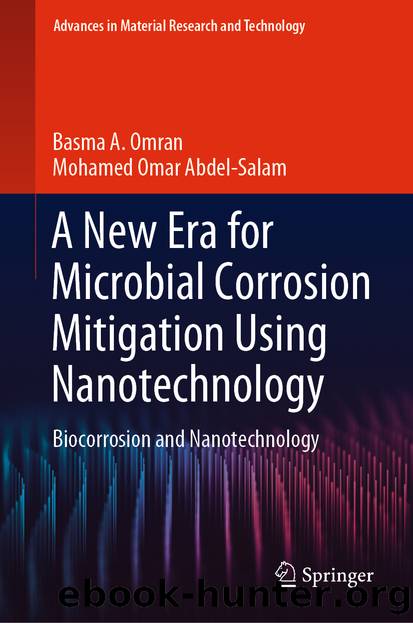 A New Era for Microbial Corrosion Mitigation Using Nanotechnology by Basma A. Omran & Mohamed Omar Abdel-Salam