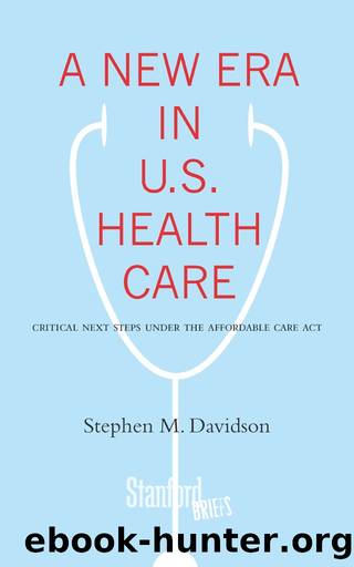 A New Era in U.S. Health Care: Critical Next Steps Under the Affordable Care Act by Stephen Davidson