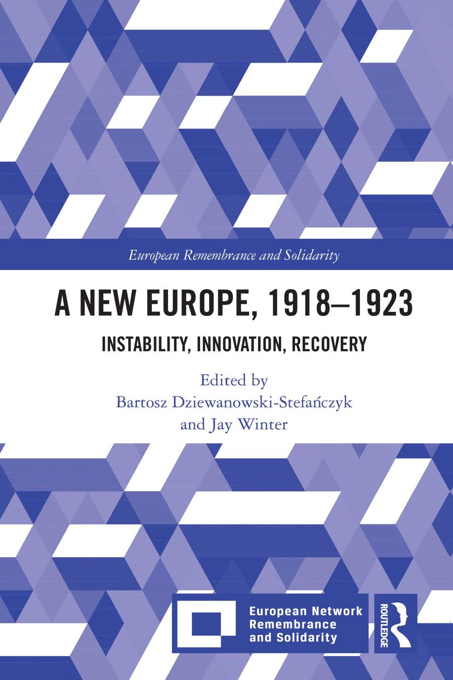 A New Europe, 1918-1923: Instability, Innovation, Recovery by Bartosz Dziewanowski-Stefańczyk Jay Winter