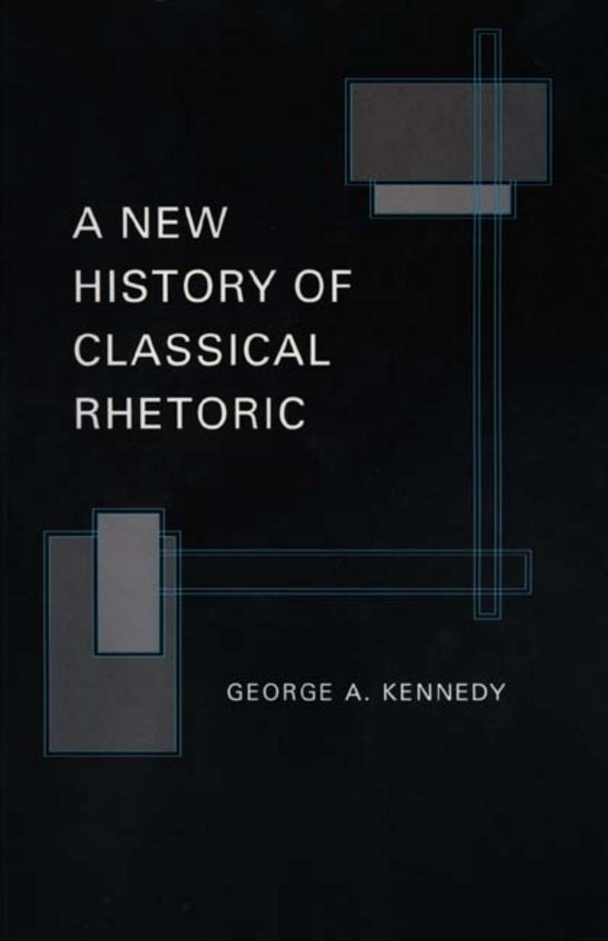 A New History of Classical Rhetoric by George A. Kennedy